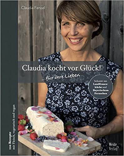 Claudia kocht vor Glück: ...für ihre Lieben - Cover