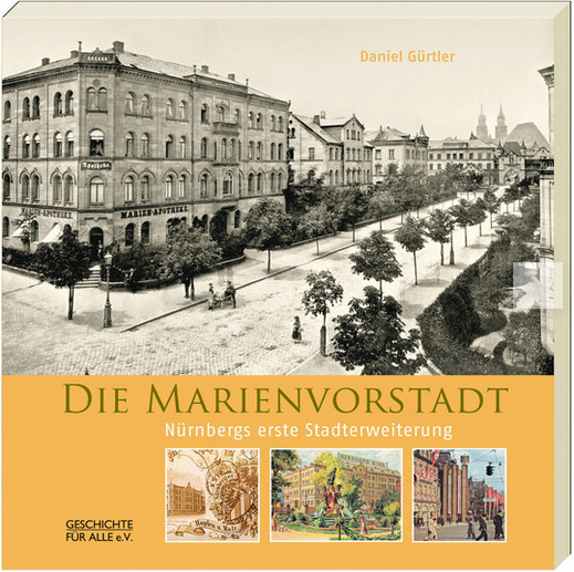 Die Marienvorstadt - Nürnbergs erste Stadterweiterung