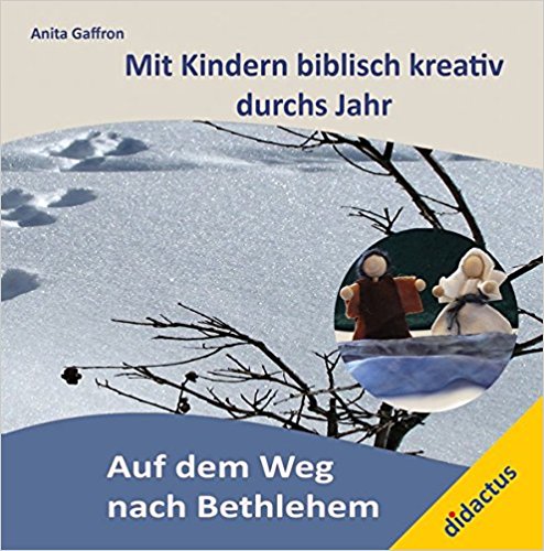 Auf dem Weg nach Bethlehem: Mit Kindern biblisch kreativ durchs Jahr - Cover