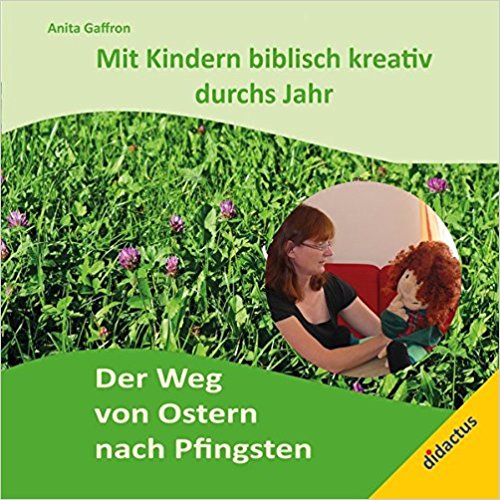 Mit Kindern biblisch kreativ durchs Jahr: Der Weg von Ostern nach Pfingsten - Cover