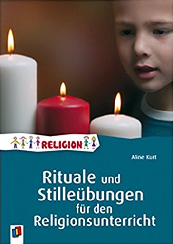 Rituale und Stilleübungen für den Religionsunterricht 