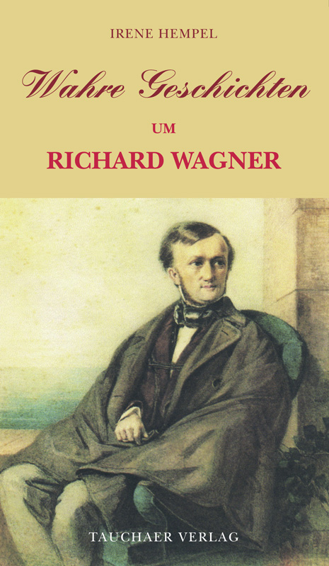 Wahre Geschichten um Richard Wagner