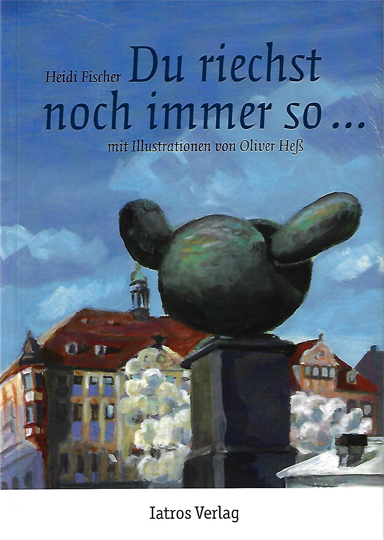 Du riechst noch immer so...