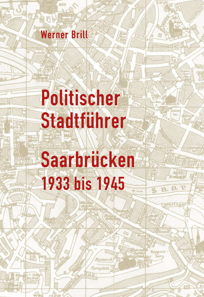 Politischer Stadtführer Saarbrücken 1933 bis 1945