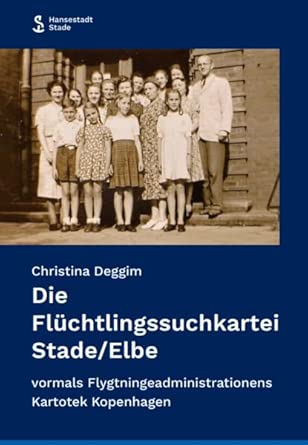 Die Flüchtlingssuchkartei Stade/Elbe