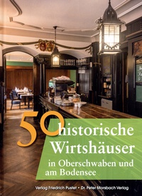 50 historische Wirtshäuser in Oberschwaben und am Bodensee