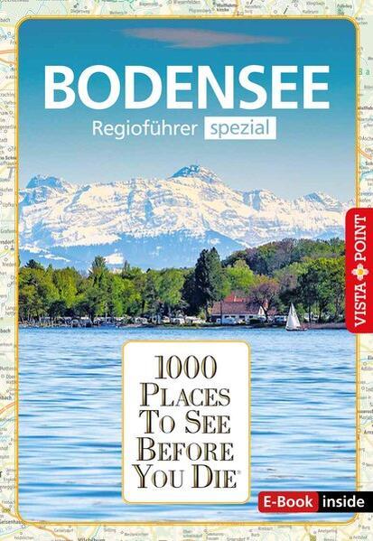Reiseführer Bodensee. Regioführer spezial inklusive Ebook. Ausflugsziele, Sehenswürdigkeiten, Restaurants & Hotels uvm.