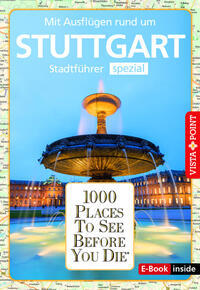 Reiseführer Stuttgart. Stadtführer spezial inklusive Ebook. Ausflugsziele, Sehenswürdigkeiten, Restaurant & Hotels uvm.