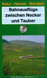 Bahnausflüge zwischen Neckar und Tauber