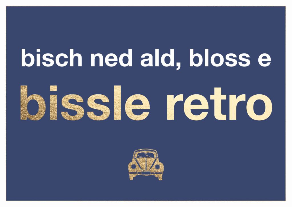 bisch ned ald, bloss e bissle retro