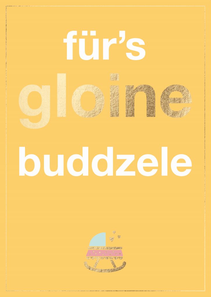 für's gloine buddzele