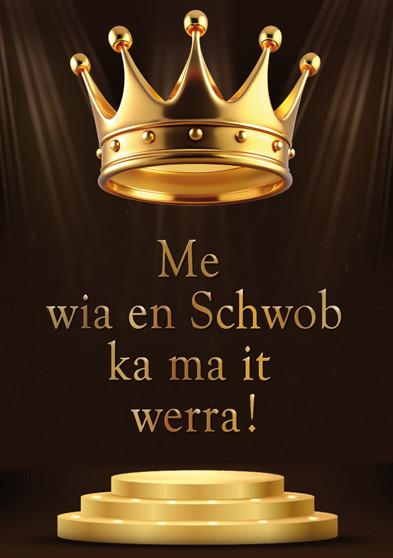 Me wia en Schwob ka ma it werra