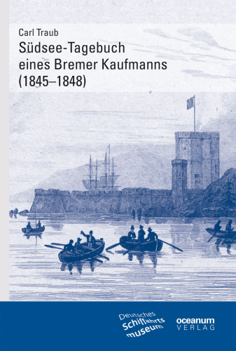 Südsee-Tagebuch eines Bremer Kaufmanns (1845-1848)