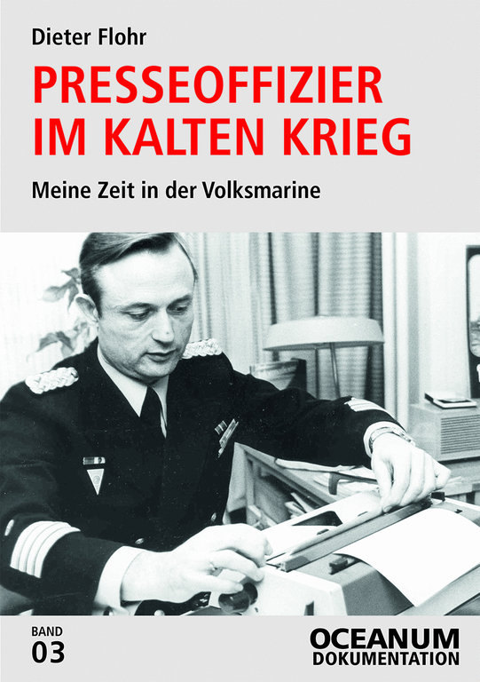 OCEANUM. Dokumentation, Bd. 3: Flohr, Dieter: Presseoffizier im Kalten Krieg - Cover